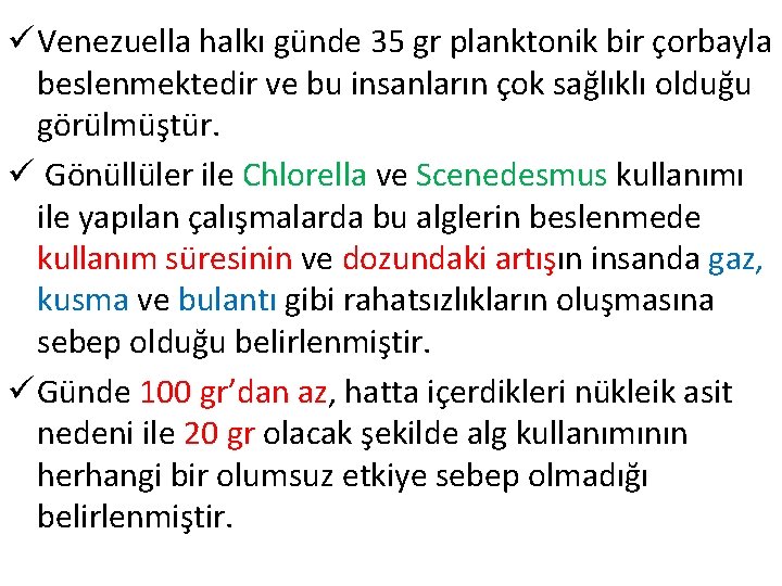 ü Venezuella halkı günde 35 gr planktonik bir çorbayla beslenmektedir ve bu insanların çok