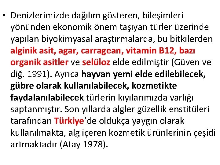  • Denizlerimizde dağılım gösteren, bileşimleri yönünden ekonomik önem taşıyan türler üzerinde yapılan biyokimyasal