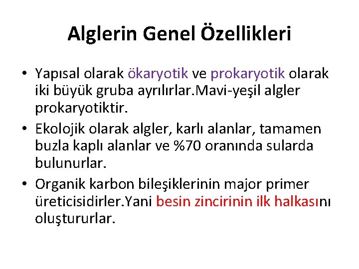 Alglerin Genel Özellikleri • Yapısal olarak ökaryotik ve prokaryotik olarak iki büyük gruba ayrılırlar.