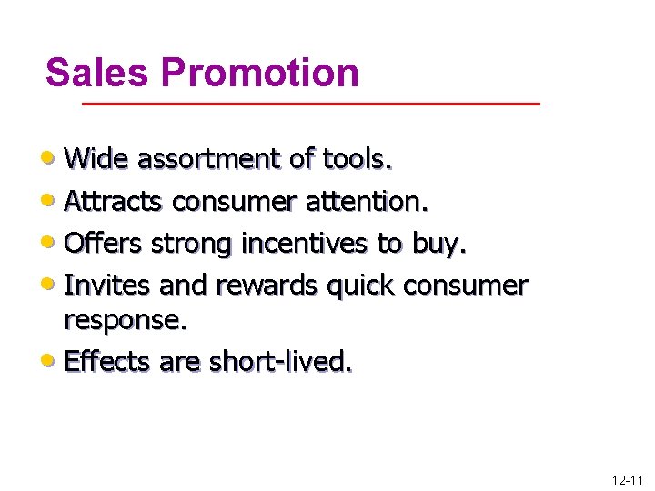 Sales Promotion • Wide assortment of tools. • Attracts consumer attention. • Offers strong