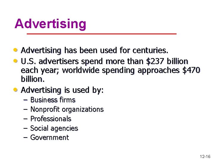 Advertising • Advertising has been used for centuries. • U. S. advertisers spend more