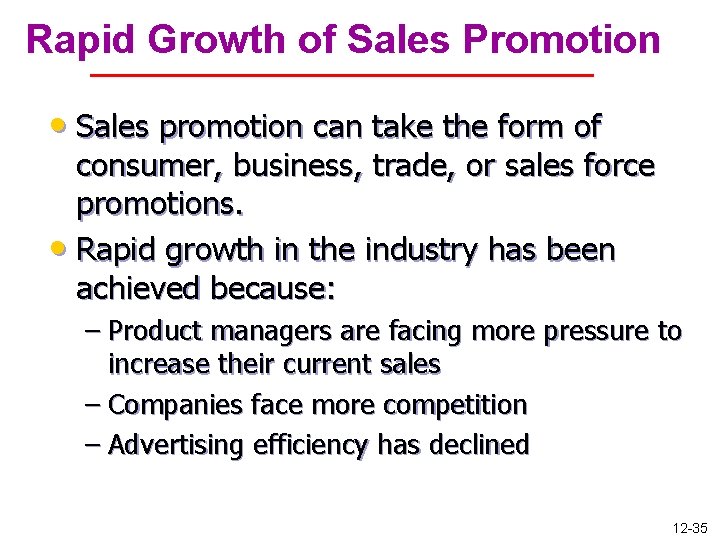 Rapid Growth of Sales Promotion • Sales promotion can take the form of consumer,