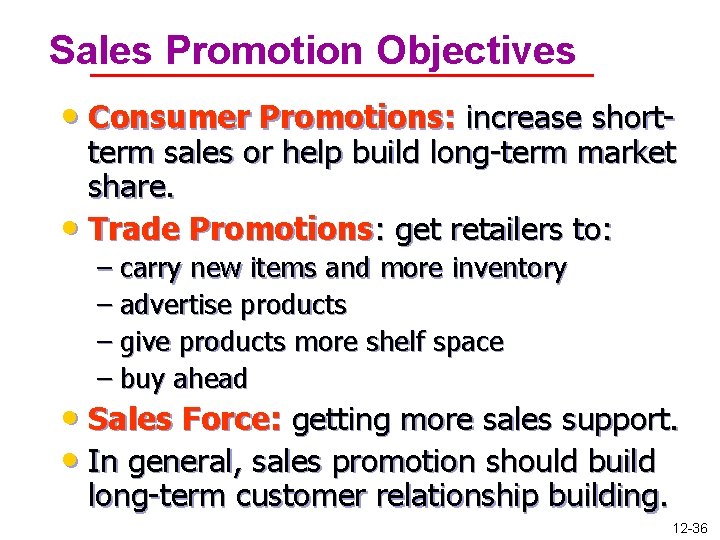 Sales Promotion Objectives • Consumer Promotions: increase short- term sales or help build long-term