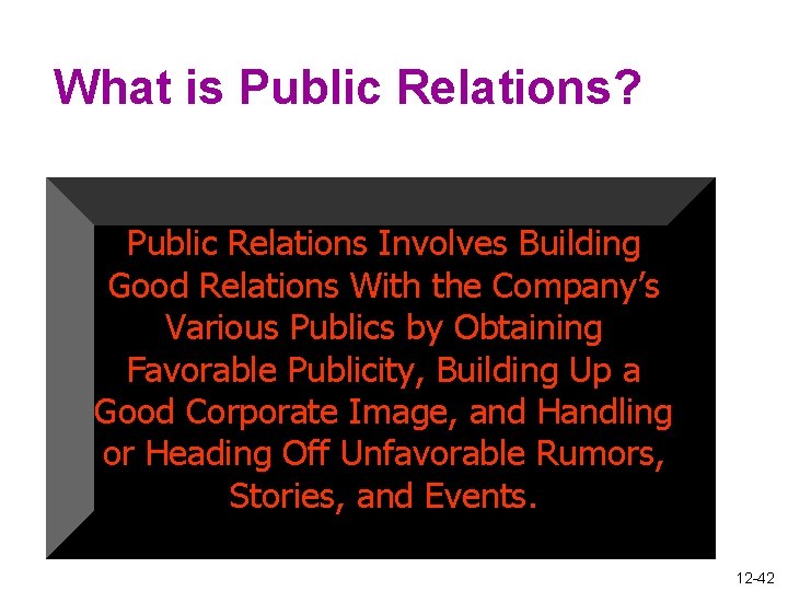 What is Public Relations? Public Relations Involves Building Good Relations With the Company’s Various