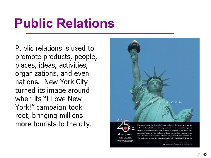 Public Relations Public relations is used to promote products, people, places, ideas, activities, organizations,