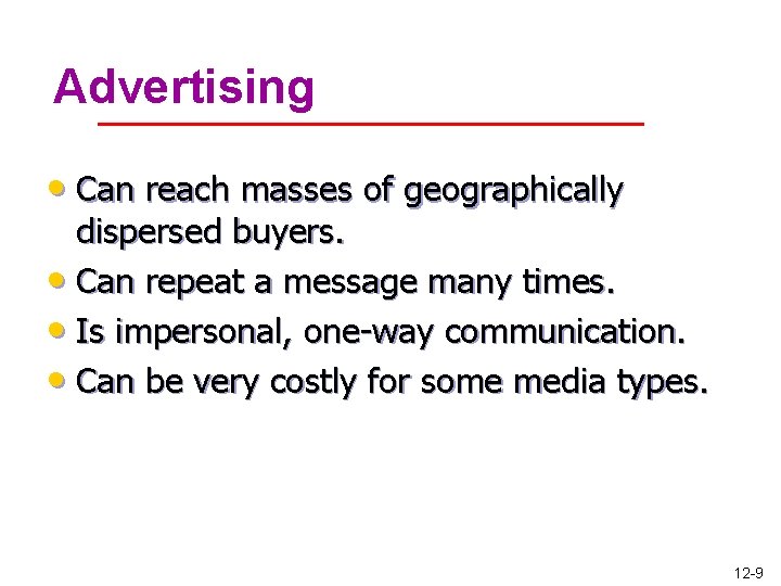 Advertising • Can reach masses of geographically dispersed buyers. • Can repeat a message