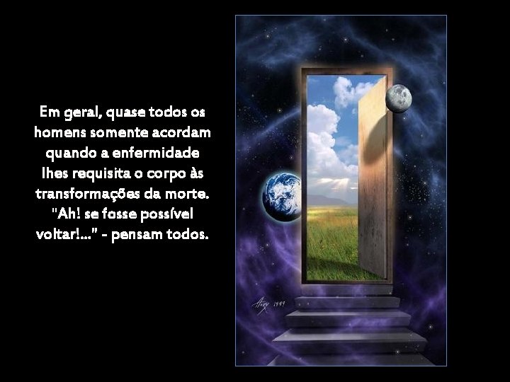 Em geral, quase todos os homens somente acordam quando a enfermidade lhes requisita o Em geral, quase todos os homens somente acordam quando a enfermidade lhes requisita o