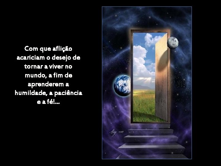 Com que aflição acariciam o desejo de tornar a viver no mundo, a fim Com que aflição acariciam o desejo de tornar a viver no mundo, a fim