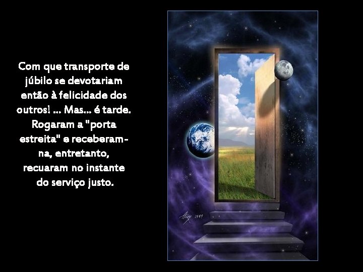 Com que transporte de júbilo se devotariam então à felicidade dos outros!. . . Com que transporte de júbilo se devotariam então à felicidade dos outros!. . .