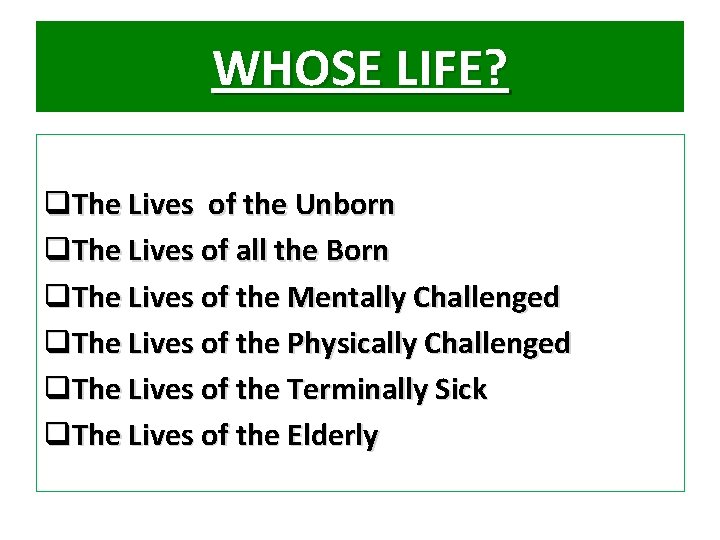 WHOSE LIFE? q. The Lives of the Unborn q. The Lives of all the