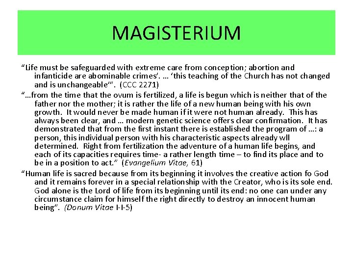 MAGISTERIUM “Life must be safeguarded with extreme care from conception; abortion and infanticide are