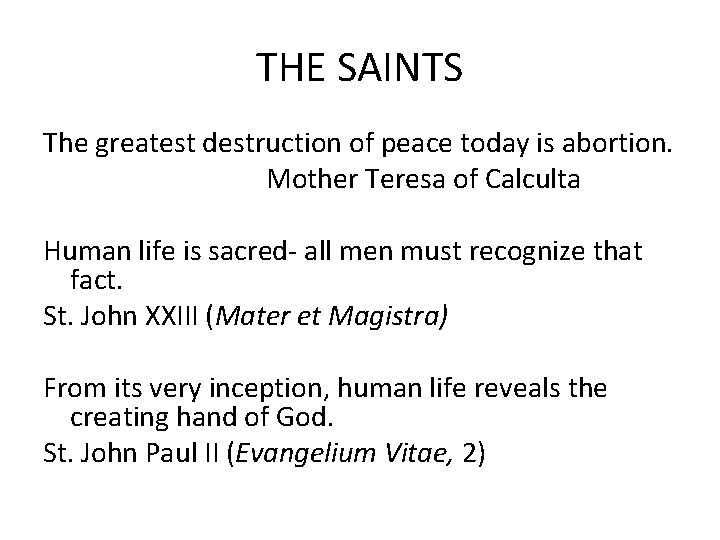 THE SAINTS The greatest destruction of peace today is abortion. Mother Teresa of Calculta