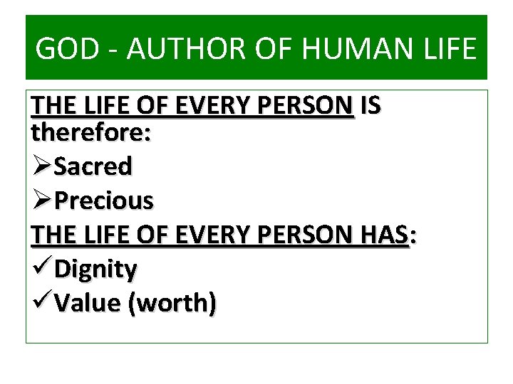 GOD - AUTHOR OF HUMAN LIFE THE LIFE OF EVERY PERSON IS therefore: ØSacred