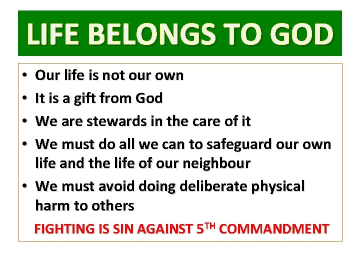 LIFE BELONGS TO GOD Our life is not our own It is a gift
