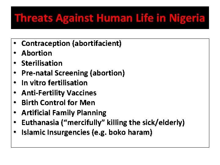 Threats Against Human Life in Nigeria • • • Contraception (abortifacient) Abortion Sterilisation Pre-natal