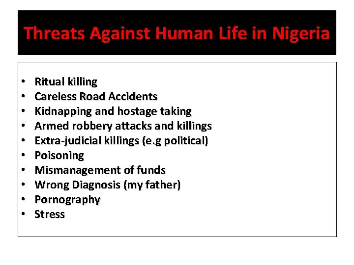 Threats Against Human Life in Nigeria • • • Ritual killing Careless Road Accidents