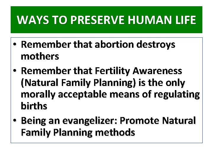 WAYS TO PRESERVE HUMAN LIFE • Remember that abortion destroys mothers • Remember that