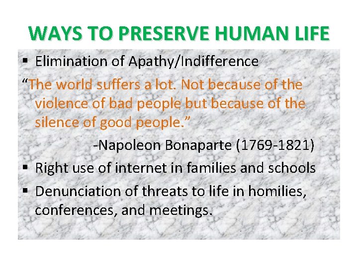 WAYS TO PRESERVE HUMAN LIFE § Elimination of Apathy/Indifference “The world suffers a lot.