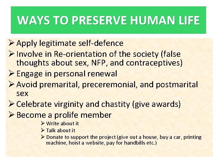 WAYS TO PRESERVE HUMAN LIFE Ø Apply legitimate self-defence Ø Involve in Re-orientation of