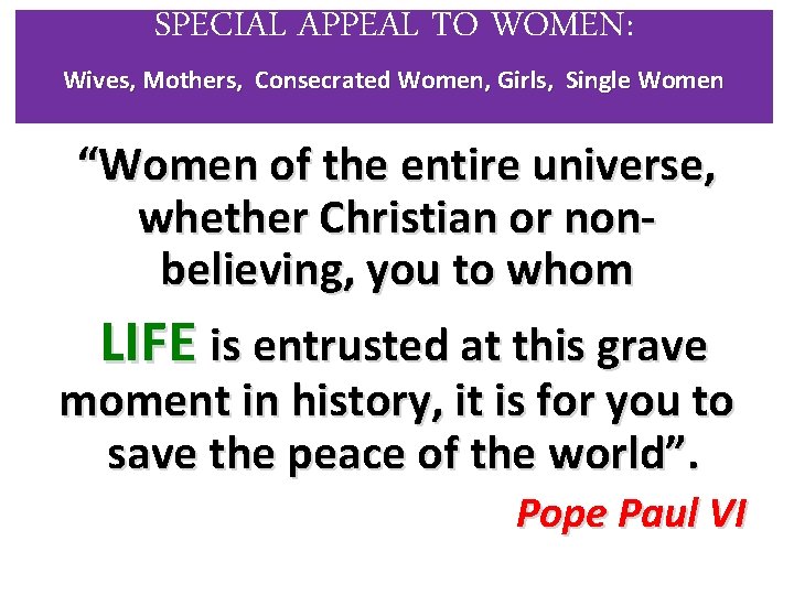 SPECIAL APPEAL TO WOMEN: Wives, Mothers, Consecrated Women, Girls, Single Women “Women of the