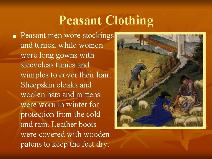 Peasant Clothing n Peasant men wore stockings and tunics, while women wore long gowns