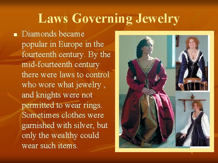Laws Governing Jewelry n Diamonds became popular in Europe in the fourteenth century. By