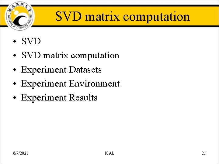 SVD matrix computation • • • SVD matrix computation Experiment Datasets Experiment Environment Experiment SVD matrix computation • • • SVD matrix computation Experiment Datasets Experiment Environment Experiment