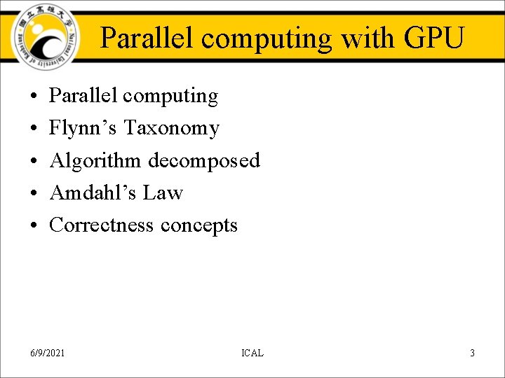 Parallel computing with GPU • • • Parallel computing Flynn’s Taxonomy Algorithm decomposed Amdahl’s Parallel computing with GPU • • • Parallel computing Flynn’s Taxonomy Algorithm decomposed Amdahl’s