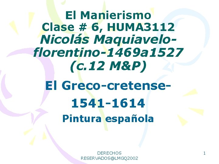 El Manierismo Clase # 6, HUMA 3112 Nicolás Maquiaveloflorentino-1469 a 1527 (c. 12 M&P)