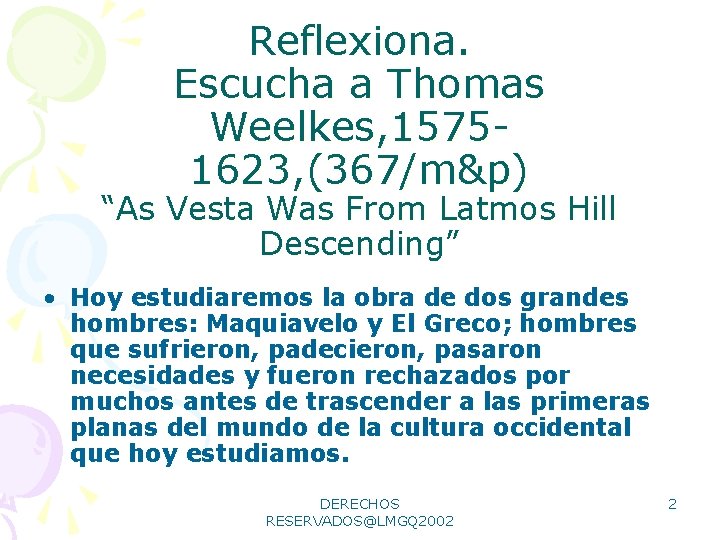 Reflexiona. Escucha a Thomas Weelkes, 15751623, (367/m&p) “As Vesta Was From Latmos Hill Descending”