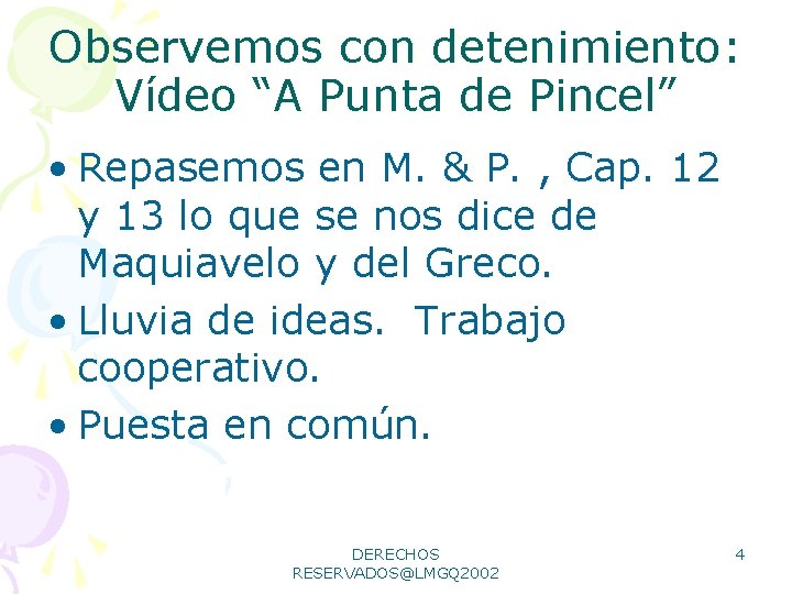 Observemos con detenimiento: Vídeo “A Punta de Pincel” • Repasemos en M. & P.