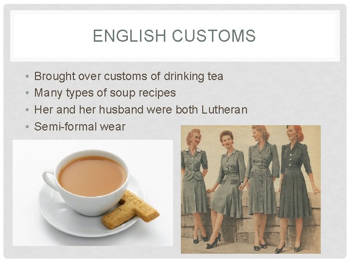 ENGLISH CUSTOMS • • Brought over customs of drinking tea Many types of soup