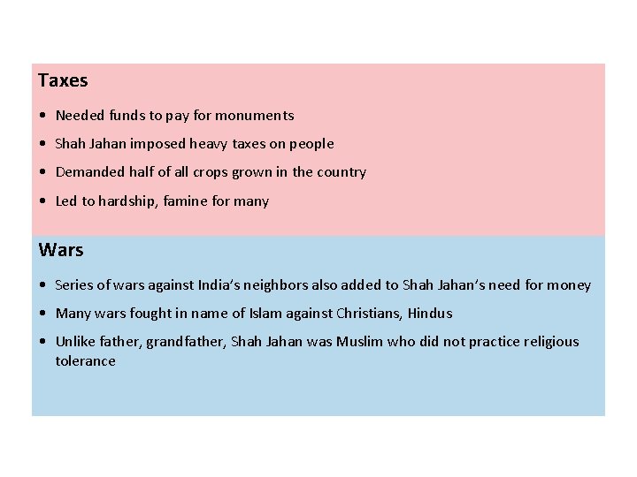 Taxes • Needed funds to pay for monuments • Shah Jahan imposed heavy taxes