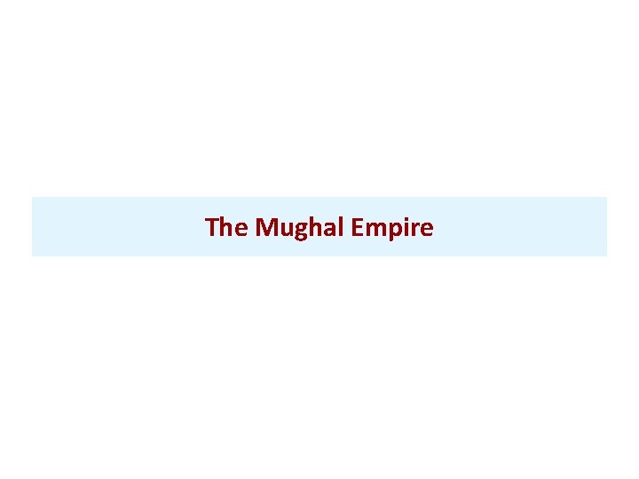 The Mughal Empire 