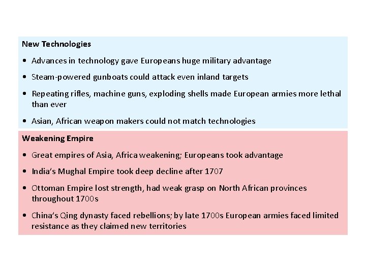 New Technologies • Advances in technology gave Europeans huge military advantage • Steam-powered gunboats