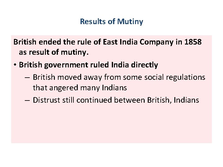 Results of Mutiny British ended the rule of East India Company in 1858 as