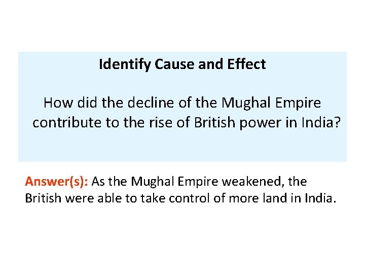 Identify Cause and Effect How did the decline of the Mughal Empire contribute to