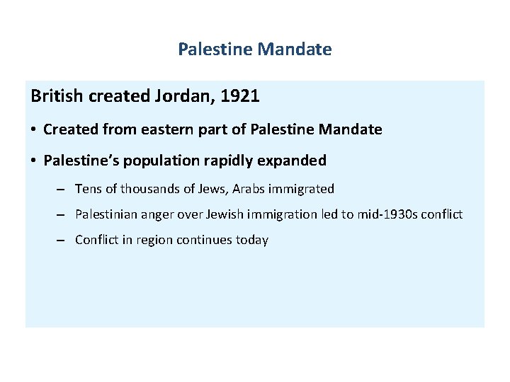 Palestine Mandate British created Jordan, 1921 • Created from eastern part of Palestine Mandate