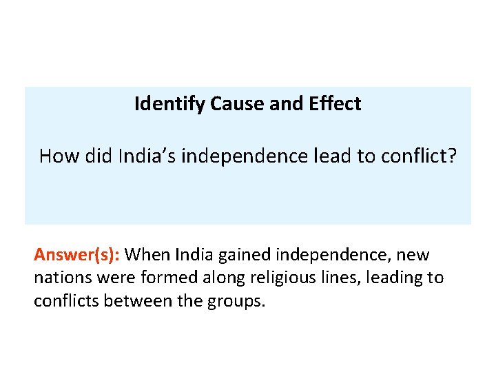 Identify Cause and Effect How did India’s independence lead to conflict? Answer(s): When India