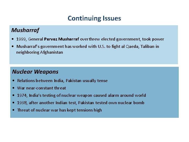 Continuing Issues Musharraf • 1999, General Pervez Musharraf overthrew elected government, took power •