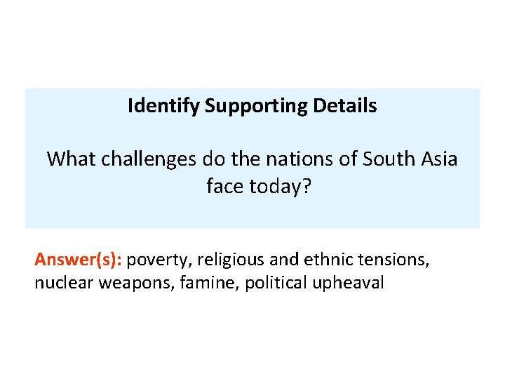 Identify Supporting Details What challenges do the nations of South Asia face today? Answer(s):