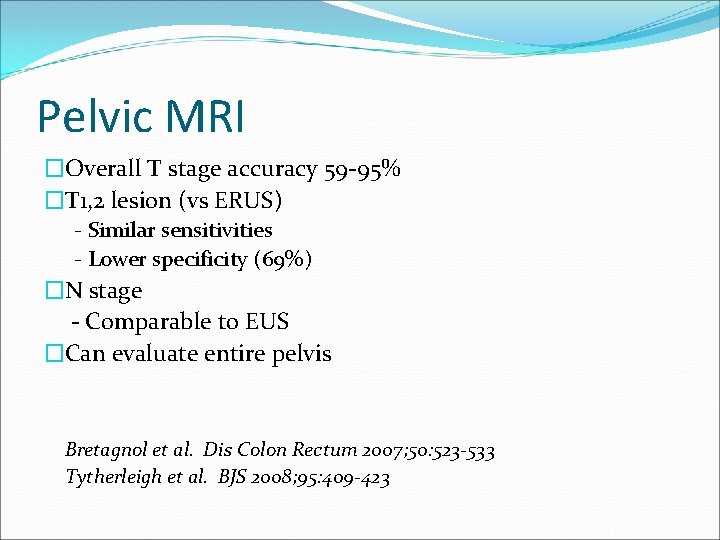 Pelvic MRI �Overall T stage accuracy 59 -95% �T 1, 2 lesion (vs ERUS)