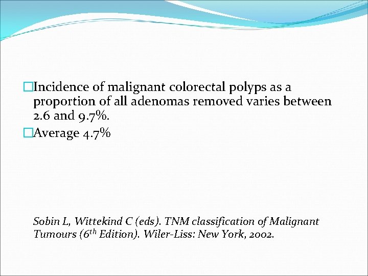 �Incidence of malignant colorectal polyps as a proportion of all adenomas removed varies between