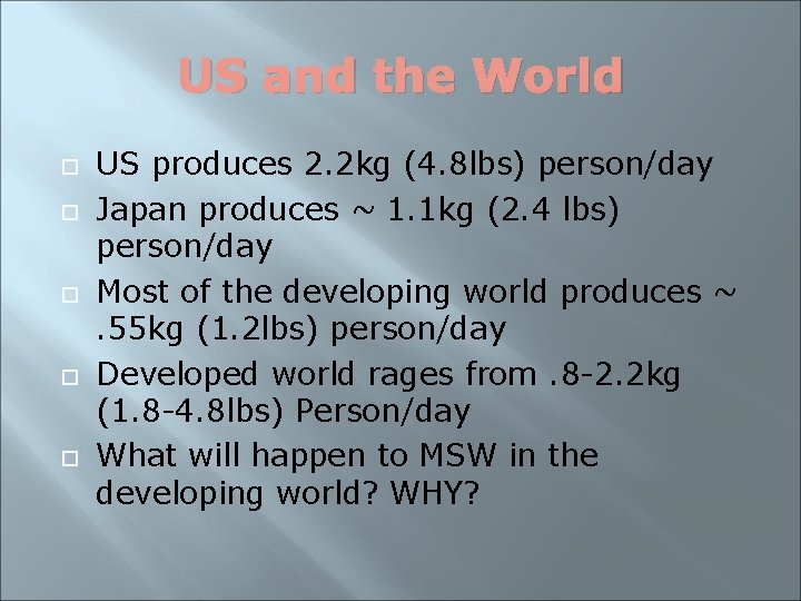 US and the World US produces 2. 2 kg (4. 8 lbs) person/day Japan