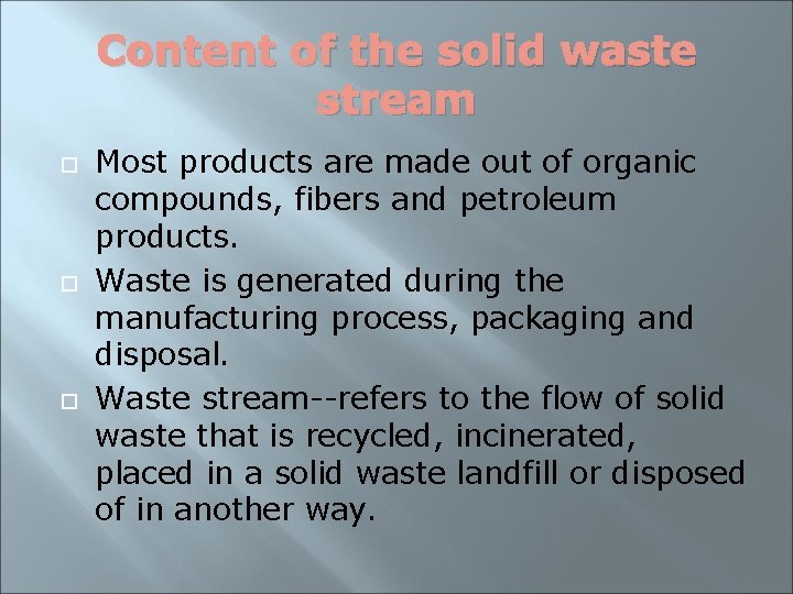 Content of the solid waste stream Most products are made out of organic compounds,