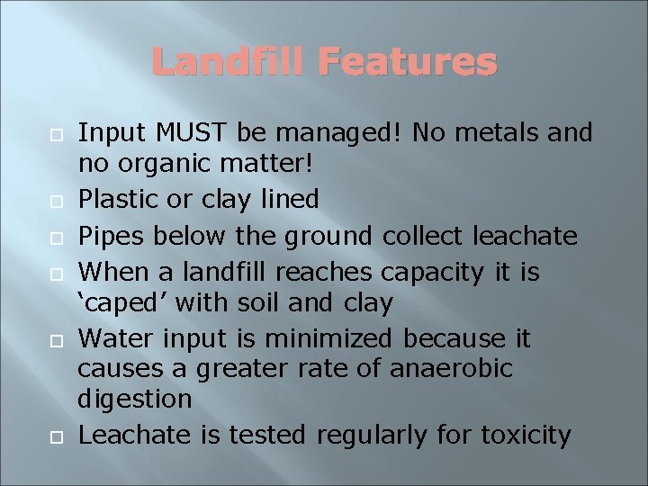 Landfill Features Input MUST be managed! No metals and no organic matter! Plastic or