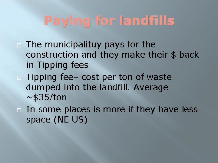 Paying for landfills The municipalituy pays for the construction and they make their $