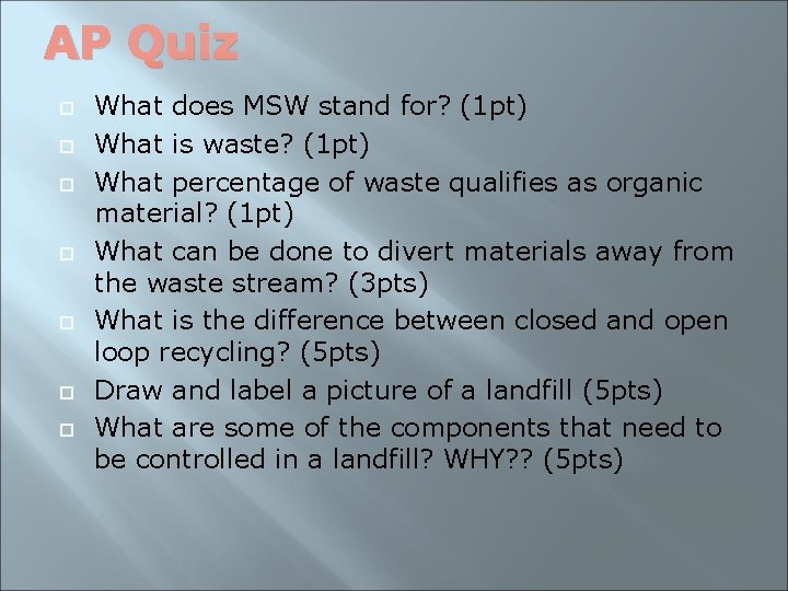 AP Quiz What does MSW stand for? (1 pt) What is waste? (1 pt)