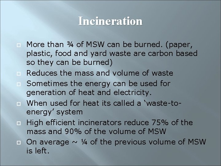 Incineration More than ¾ of MSW can be burned. (paper, plastic, food and yard