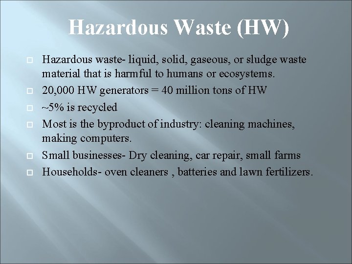 Hazardous Waste (HW) Hazardous waste- liquid, solid, gaseous, or sludge waste material that is